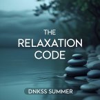 The Relaxation Code (eBook, ePUB) The Relaxation Code (eBook, ePUB)