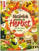 Natürlich basteln im Herbst   (Mängelexemplar) Natürlich basteln im Herbst   (Mängelexemplar)