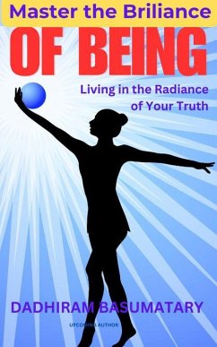 Master the Brilliance of being (Gateway of Niramoy Series, #7) (eBook, ePUB) - Basumatary, Dadhiram