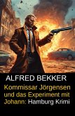 Kommissar Jörgensen und das Experiment mit Johann: Hamburg Krimi (eBook, ePUB)