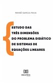 Estudo das Três Dimensões do Problema Didático de Sistemas de Equações Lineares (eBook, ePUB)