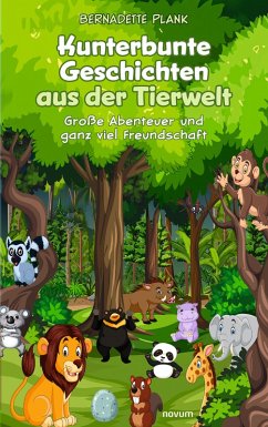 Kunterbunte Geschichten aus der Tierwelt (eBook, ePUB) Kunterbunte Geschichten aus der Tierwelt (eBook, ePUB)
