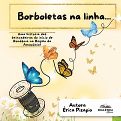 Borboletas na linha... (eBook, ePUB) - Pizapio, Érica