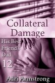 Collateral Damage (His Best Friend's Dad, #12) (eBook, ePUB) Collateral Damage (His Best Friend's Dad, #12) (eBook, ePUB)