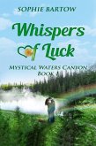 Whispers of Luck: A Small-Town, Medical, Mystical Romance (Mystical Waters Canyon, #1) (eBook, ePUB) Whispers of Luck: A Small-Town, Medical, Mystical Romance (Mystical Waters Canyon, #1) (eBook, ePUB)