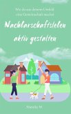 Nachbarschaftsleben aktiv gestalten (eBook, ePUB)