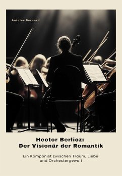 Cover Hector Berlioz: Der Visionär der Romantik (eBook, ePUB)