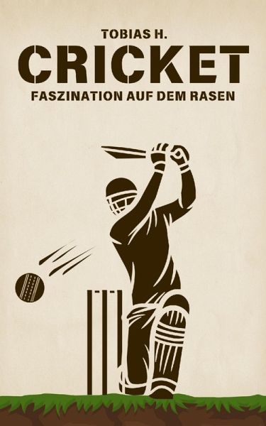 Cricket - Faszination auf dem Rasen (eBook, ePUB) Cricket - Faszination auf dem Rasen (eBook, ePUB)