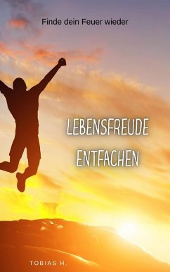 Cover Lebensfreude entfachen - finde dein Feuer wieder (eBook, ePUB)