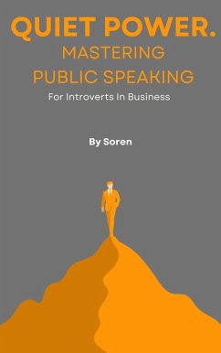 Cover Quiet Power: Mastering Public Speaking for Business Introverts (eBook, ePUB)