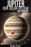Jupiter Dictionary - Our Solar System (Grow Your Vocabulary) (eBook, ePUB) Jupiter Dictionary - Our Solar System (Grow Your Vocabulary) (eBook, ePUB)