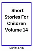 Short Stories For Children Volume 14 (eBook, ePUB) Short Stories For Children Volume 14 (eBook, ePUB)