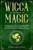 Wicca Herbal Magic: The Ultimate Guide to Herbal Spells and Magic Healing Herbs for Rituals. A Book of Shadows for Wiccans, Witches, Pagans, Witchcraft practitioners and beginners. (eBook, ePUB) Wicca Herbal Magic: The Ultimate Guide to Herbal Spells and Magic Healing Herbs for Rituals. A Book of Shadows for Wiccans, Witches, Pagans, Witchcraft practitioners and beginners. (eBook, ePUB)