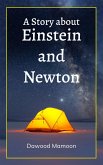 A Story about Einstein and Newton (eBook, ePUB) A Story about Einstein and Newton (eBook, ePUB)