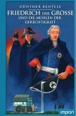 Friedrich der Große und die Mühlen der Gerechtigkeit (Restauflage) Friedrich der Große und die Mühlen der Gerechtigkeit (Restauflage)