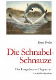 Die Schnabel-Schnauze