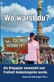 Wo warst Du? Wo warst Du?