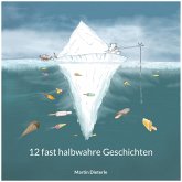 12 fast halbwahre Geschichten 12 fast halbwahre Geschichten