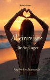 Alleinreisen für Anfänger Alleinreisen für Anfänger