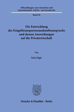 Die Entwicklung des Entgelttransparenzauskunftsanspruchs und dessen Auswirkungen auf die Privatwirtschaft - Gigic, Sasa