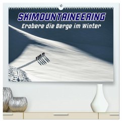 Skimountaineering - Erobere die Berge im Winter (hochwertiger Premium Wandkalender 2026 DIN A2 quer), Kunstdruck in Hochglanz - Calvendo;Michel, Susan