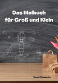 Das Malbuch - für Groß und Klein A5