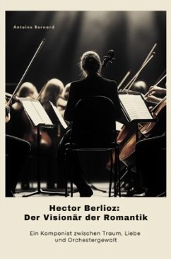 Cover Hector Berlioz: Der Visionär der Romantik