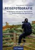 Reisefotografie - Vorbereitung, Ausrüstung, Motivwahl, Bildgestaltung und -bearbeitung Reisefotografie - Vorbereitung, Ausrüstung, Motivwahl, Bildgestaltung und -bearbeitung