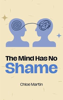 Cover The Mind Has No Shame (Emotional Help, #1) (eBook, ePUB)