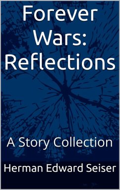 Forever Wars: Reflections - A Story collection (eBook, ePUB) - Seiser, Herman Edward