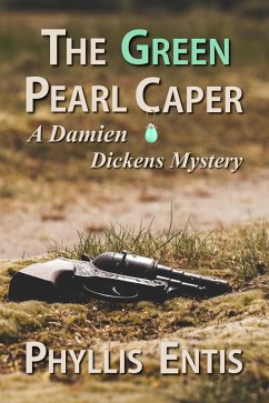 The Green Pearl Caper. A Damien Dickens Mystery (Damien Dickens Mysteries, #1) (eBook, ePUB) - Entis, Phyllis