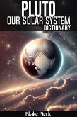 Pluto Dictionary - Our Solar System (Grow Your Vocabulary) (eBook, ePUB) Pluto Dictionary - Our Solar System (Grow Your Vocabulary) (eBook, ePUB)