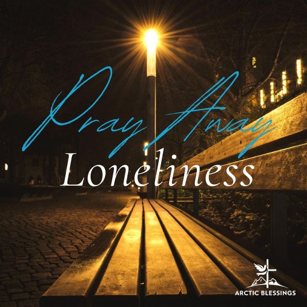 Pray Away Loneliness (eBook, ePUB) Pray Away Loneliness (eBook, ePUB)