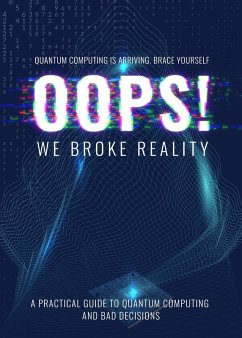 Cover Oops we Broke Reality - A Guide to Quantum Computing (eBook, ePUB)