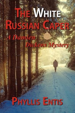 The White Russian Caper. A Damien Dickens Mystery (Damien Dickens Mysteries, #2) (eBook, ePUB) - Entis, Phyllis