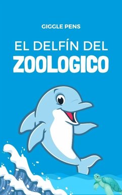 Cover El Delfín del Zoologico (My Unique World, #1) (eBook, ePUB)