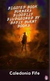 Bigoted Book Burners Bloodily Bludgeoned by Badly Burnt Books (eBook, ePUB) Bigoted Book Burners Bloodily Bludgeoned by Badly Burnt Books (eBook, ePUB)