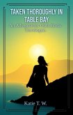 Taken Thoroughly in Table Bay (An Adventurous Girls Erotic Travelogue, #7) (eBook, ePUB) Taken Thoroughly in Table Bay (An Adventurous Girls Erotic Travelogue, #7) (eBook, ePUB)