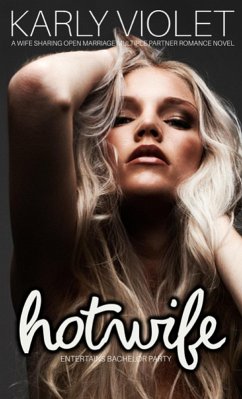 Cover Hotwife Entertains Bachelor Party - A Wife Sharing Open Marriage Multiple Partner Romance Novel (eBook, ePUB)