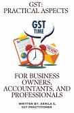 GST: Practical Aspects for Business Owners, Accountants, and Professionals (Part 1, #1) (eBook, ePUB) GST: Practical Aspects for Business Owners, Accountants, and Professionals (Part 1, #1) (eBook, ePUB)
