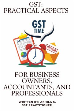 GST: Practical Aspects for Business Owners, Accountants, and Professionals (Part 1, #1) (eBook, ePUB) - S, Akhila