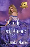 Credi nell`Amore (lo scandalo incontra l'amore, #3) (eBook, ePUB) Credi nell`Amore (lo scandalo incontra l'amore, #3) (eBook, ePUB)
