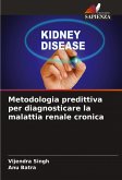 Metodologia predittiva per diagnosticare la malattia renale cronica Metodologia predittiva per diagnosticare la malattia renale cronica