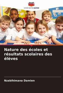 Nature des écoles et résultats scolaires des élèves - Damien, Nzabihimana Nature des écoles et résultats scolaires des élèves - Damien, Nzabihimana