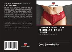 L'AUTOSATISFACTION SEXUELLE CHEZ LES JEUNES - Vihishima, Francis Sesugh;Gbasha, Cyprain Terhemba