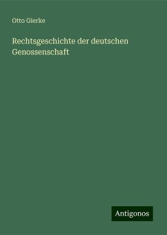Rechtsgeschichte der deutschen Genossenschaft - Gierke, Otto