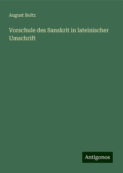 Vorschule des Sanskrit in lateinischer Umschrift - Boltz, August