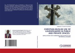 CHRISTIAN-MUSLIM USE OF LOUDSPEAKERS IN PUBLIC AND PRIVATE SPACES: - EGYEGINI, EMMANUEL OWAKAYI