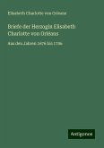 Briefe der Herzogin Elisabeth Charlotte von Orléans Briefe der Herzogin Elisabeth Charlotte von Orléans