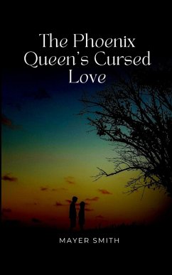The Phoenix Queen's Cursed Love - Smith, Mayer